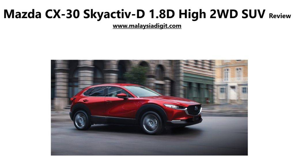 Mazda CX-30 Skyactiv-D 1.8L High 2WD SUV Review